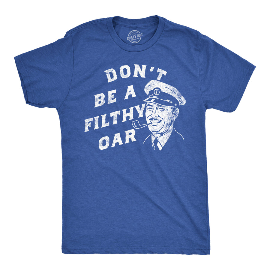 Funny Heather Royal - Dont Be A Filthy Oar Dont Be A Filthy Oar Mens T Shirt Nerdy sarcastic Tee