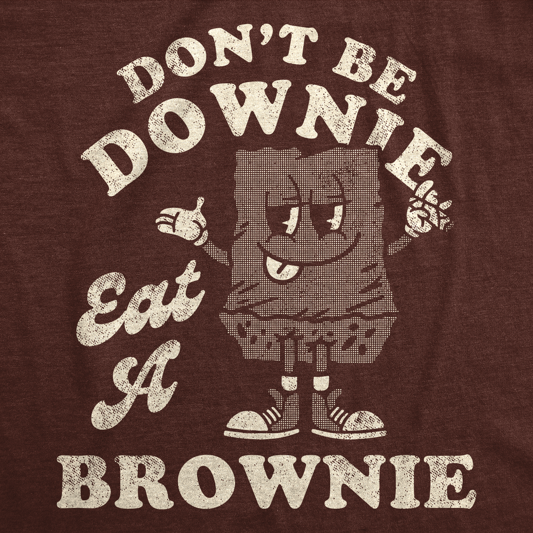 Dont Be A Downie Eat A Brownie Men's T Shirt