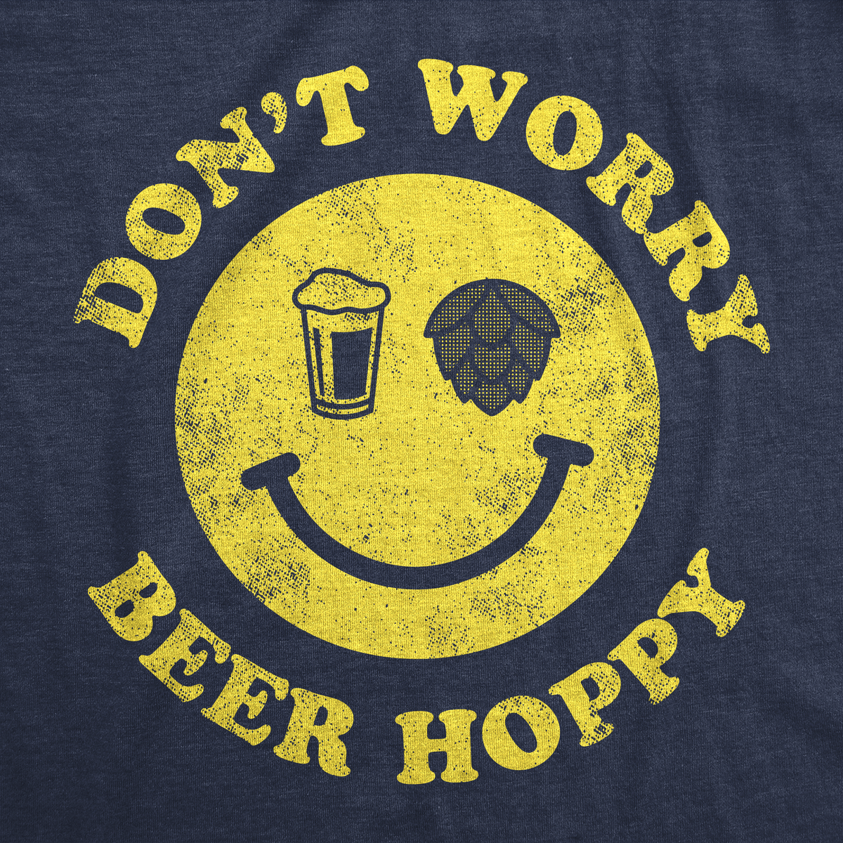 Dont Worry Be Hoppy Men&#39;s T Shirt