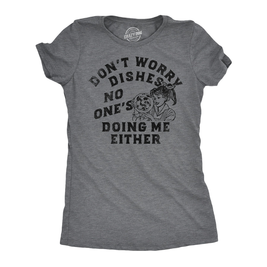 Funny Dark Heather Grey - Dont Worry Dishes Dont Worry Dishes Womens T Shirt Nerdy sex sarcastic Tee