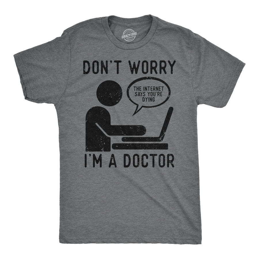 Funny Dark Heather Grey - Dont Worry Im A Doctor Dont Worry Im A Doctor Mens T Shirt Nerdy sarcastic Tee