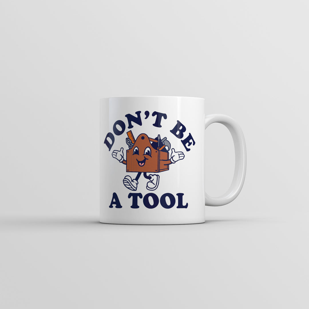 Funny White Dont Be A Tool Coffee Mug Nerdy Mechanic sarcastic Tee