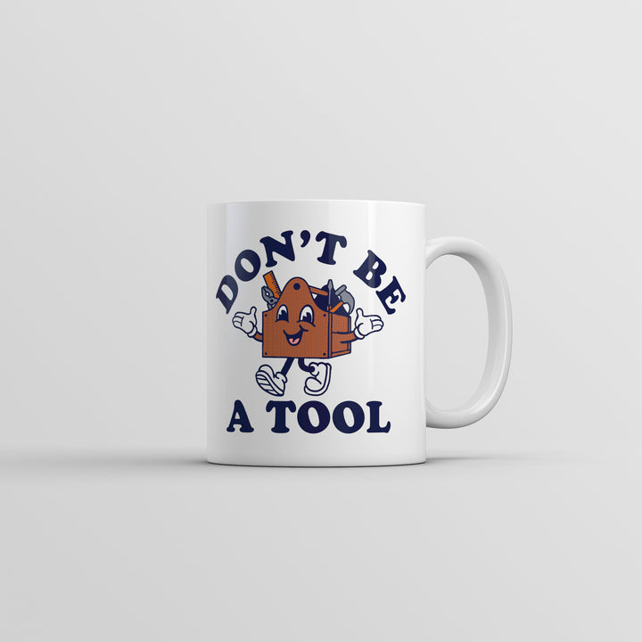 Funny White Dont Be A Tool Coffee Mug Nerdy Mechanic sarcastic Tee