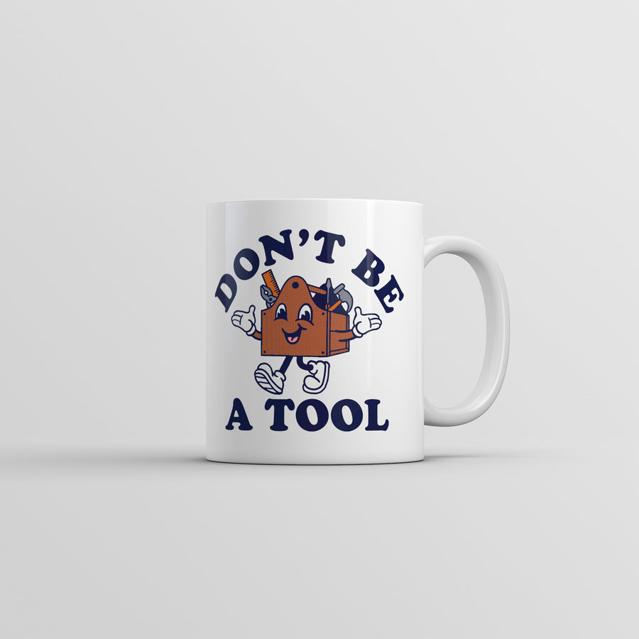 Funny White Dont Be A Tool Coffee Mug Nerdy Mechanic sarcastic Tee