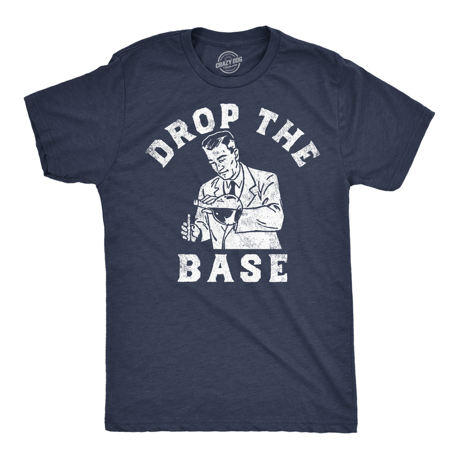 Funny Heather Navy - Drop The Base Drop The Base Mens T Shirt Nerdy Science sarcastic Tee