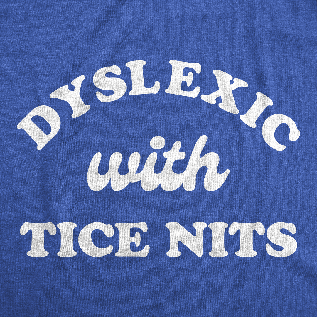 Dyslexic With Nice Tits Women's T Shirt