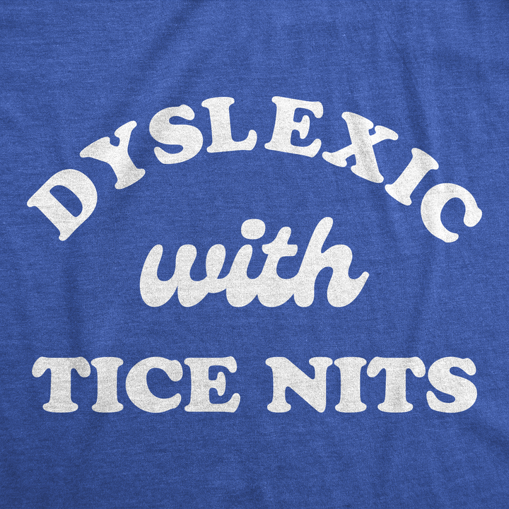 Dyslexic With Nice Tits Women's T Shirt