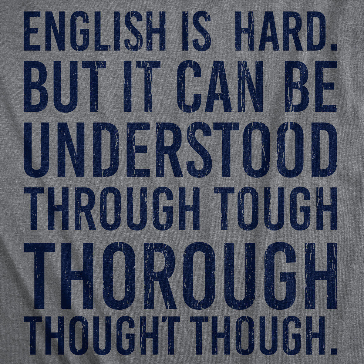 English Is Hard But It Can Be Understood Through Tough Thorough Thought Though Men&#39;s T Shirt