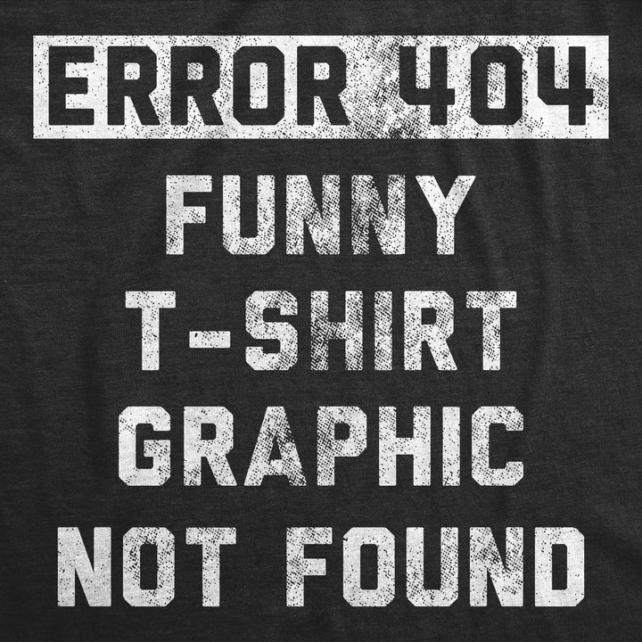 Error 404 Funny T Shirt Graphic Not Found Men's T Shirt