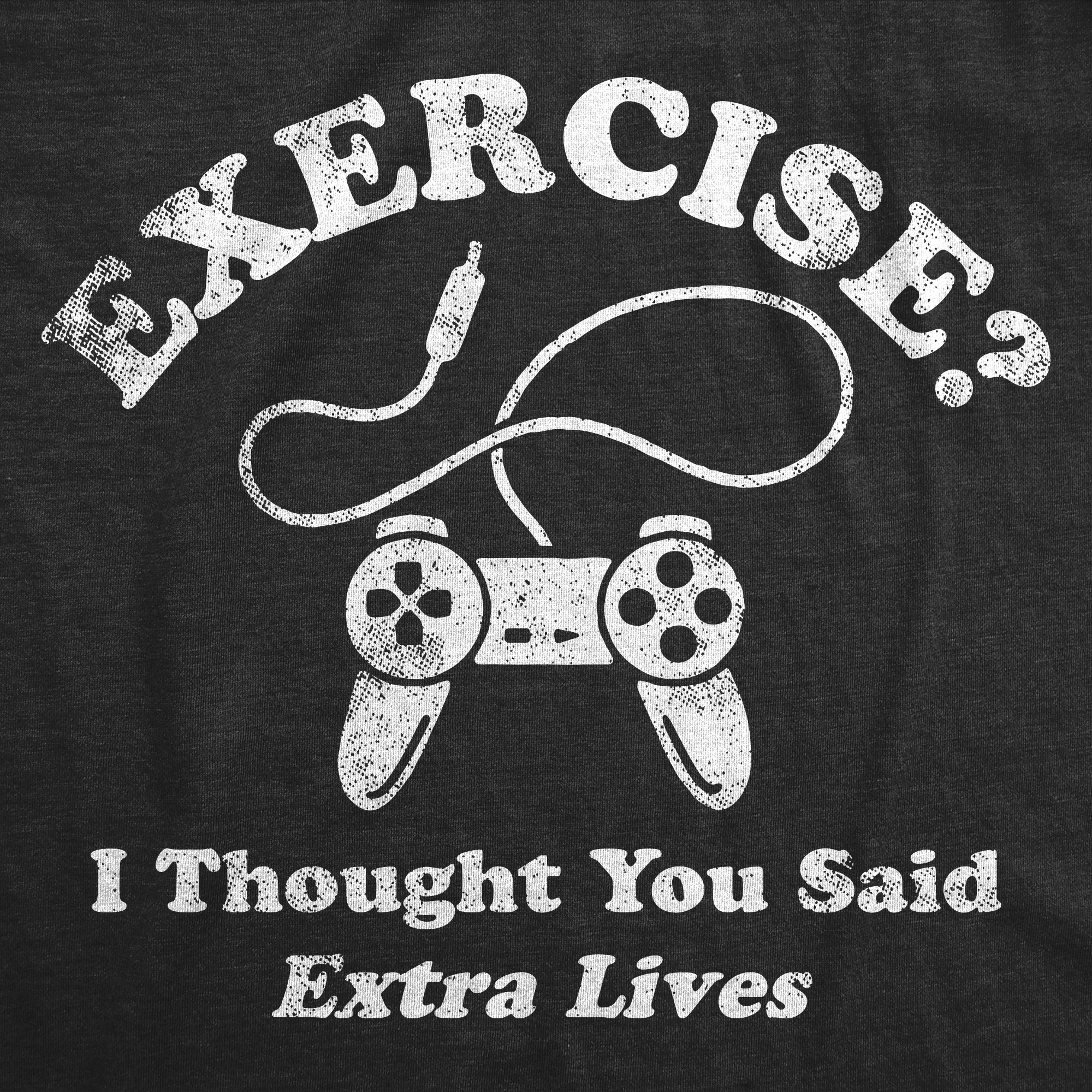 Funny Heather Black - Exercise Extra Lives Exercise I Thought You Said Extra Lives Mens T Shirt Nerdy Video Games Fitness Tee