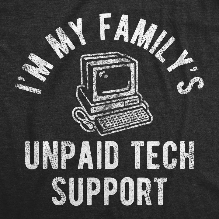 Im My Familys Unpaid Tech Support Women's T Shirt
