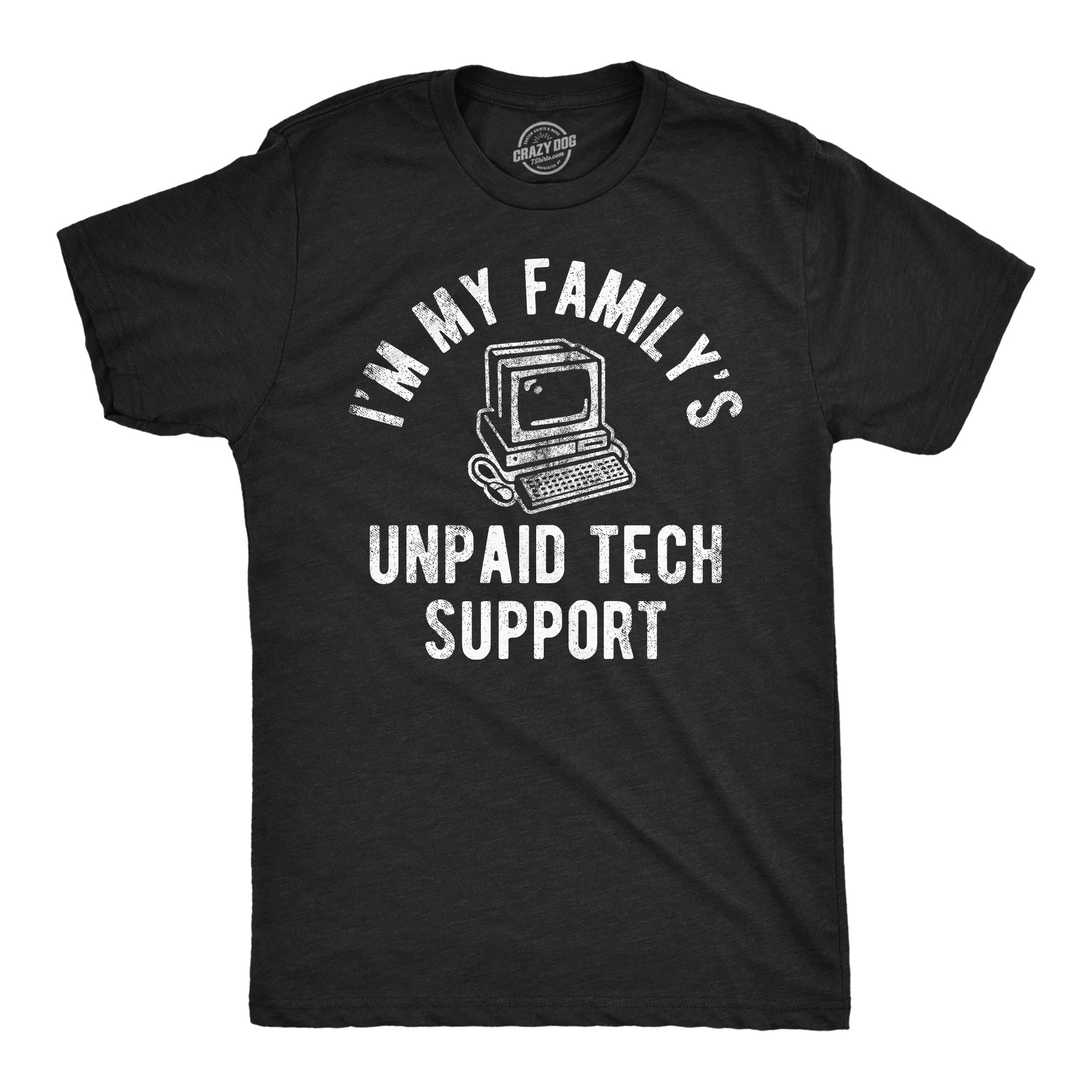 Funny Heather Black - Unpaid Tech Support Im My Familys Unpaid Tech Support Mens T Shirt Nerdy sarcastic nerdy Tee