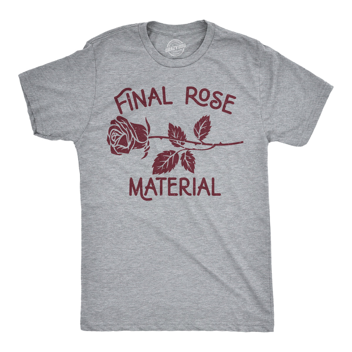 Funny Light Heather Grey - Final Rose Material Final Rose Material Mens T Shirt Nerdy Valentine&#39;s Day Tee