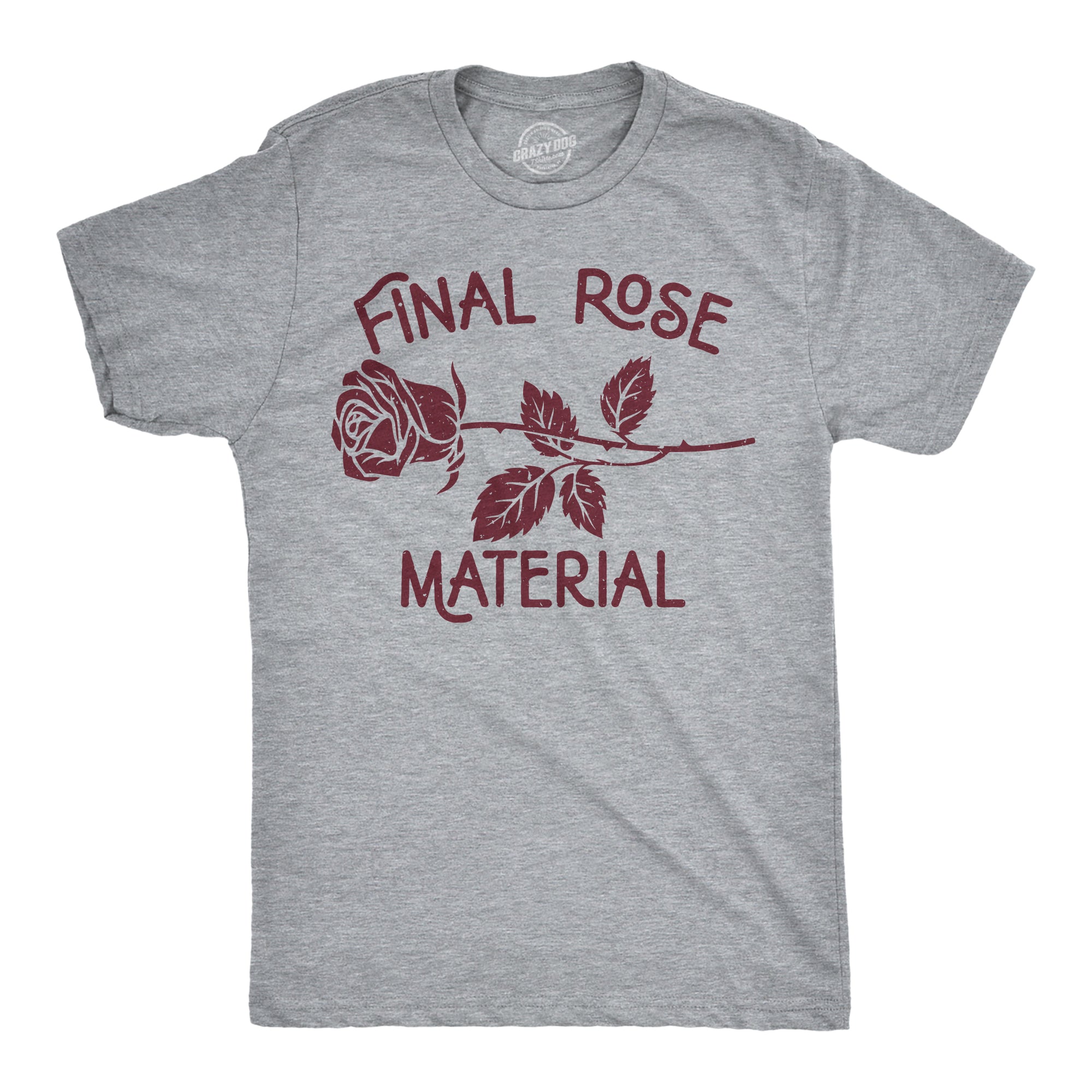 Funny Light Heather Grey - Final Rose Material Final Rose Material Mens T Shirt Nerdy Valentine's Day Tee