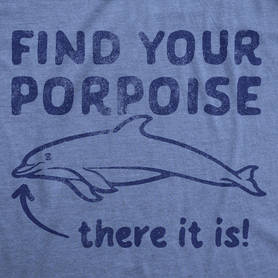 Find Your Porpoise Women's T Shirt