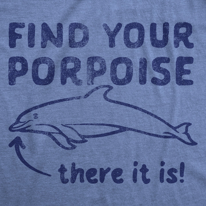 Find Your Porpoise Women's T Shirt