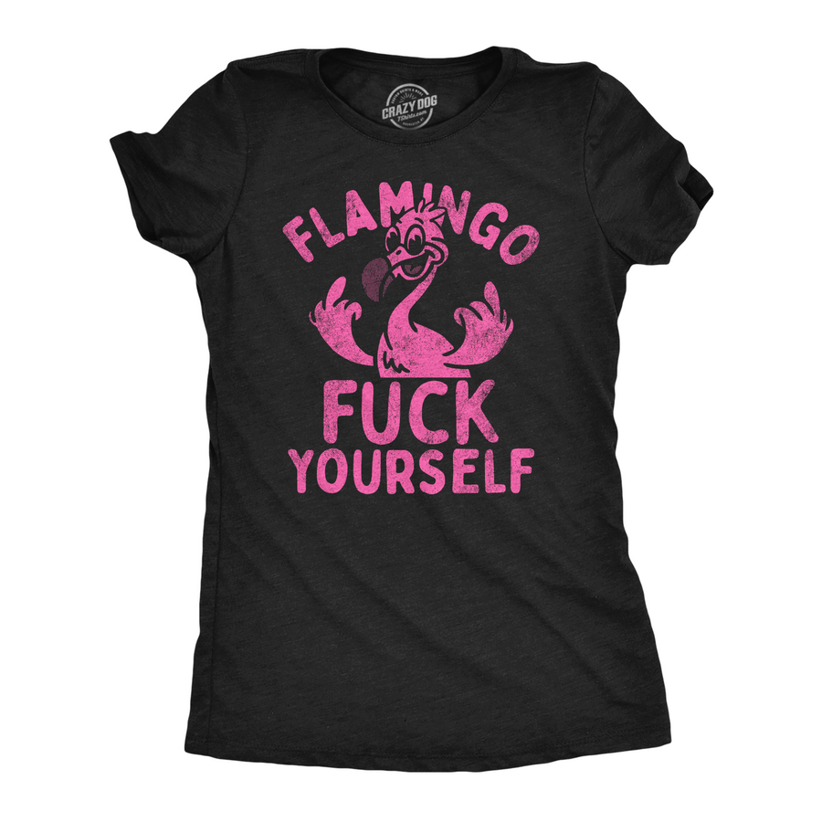 Funny Heather Black - Flamingo Fuck Yourself Flamingo Fuck Yourself Womens T Shirt Nerdy animal sarcastic Tee