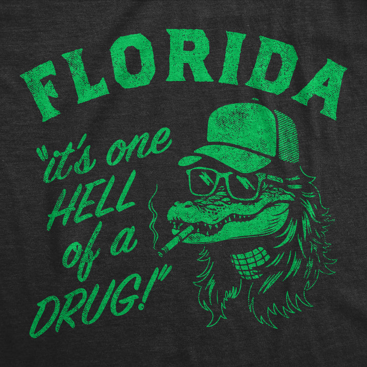 Florida Its One Hell Of A Drug Men's T Shirt
