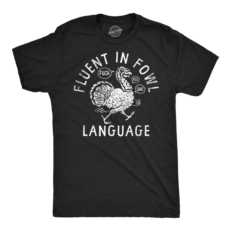 Funny Heather Black - Fluent In Fowl Language Fluent In Fowl Language Mens T Shirt Nerdy Thanksgiving sarcastic Tee