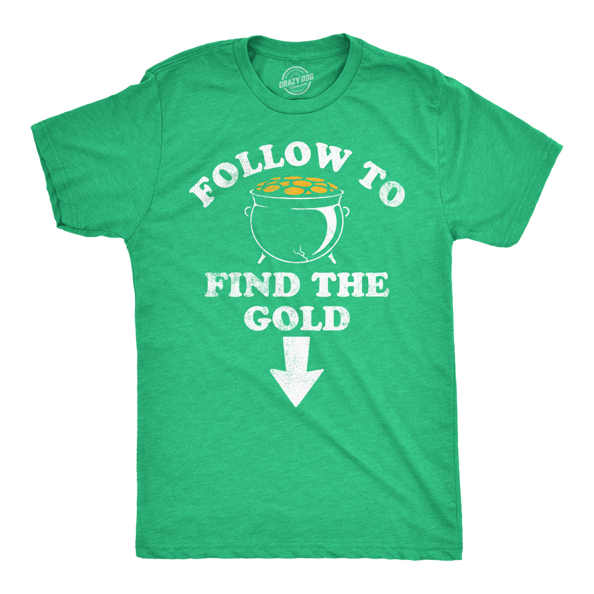 Funny Heather Green - Follow To Find The Gold Follow To Find The Gold Mens T Shirt Nerdy Saint Patrick&#39;s Day Sarcastic Tee