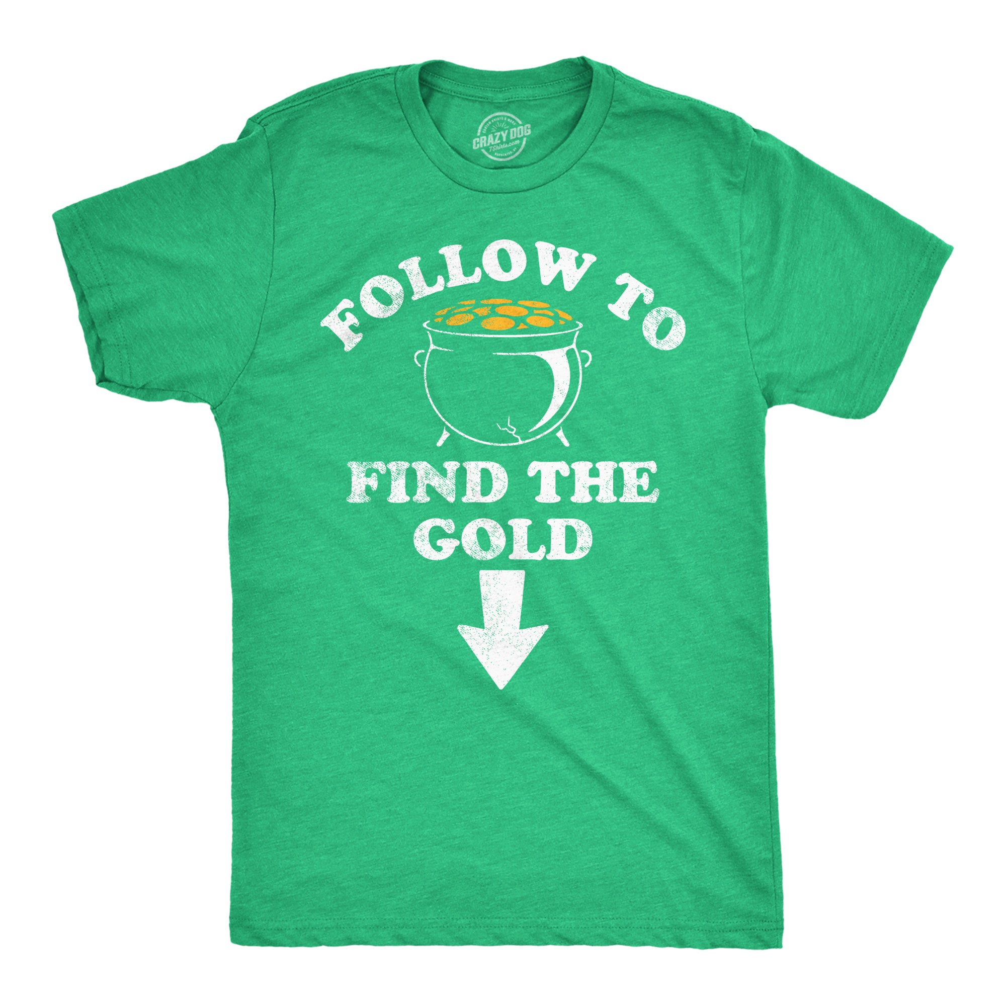 Funny Heather Green - Follow To Find The Gold Follow To Find The Gold Mens T Shirt Nerdy Saint Patrick's Day Sarcastic Tee