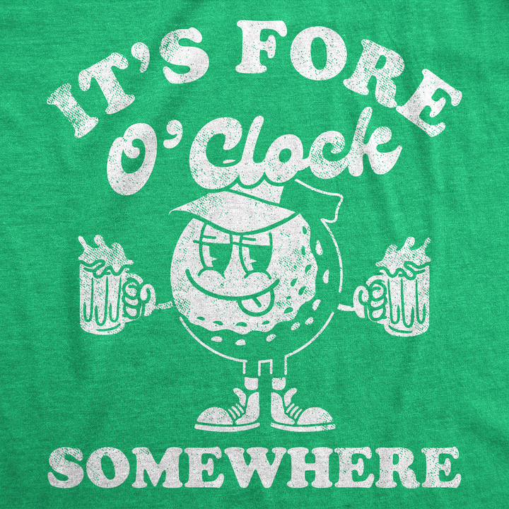 Its Fore O Clock Somewhere Men's T Shirt