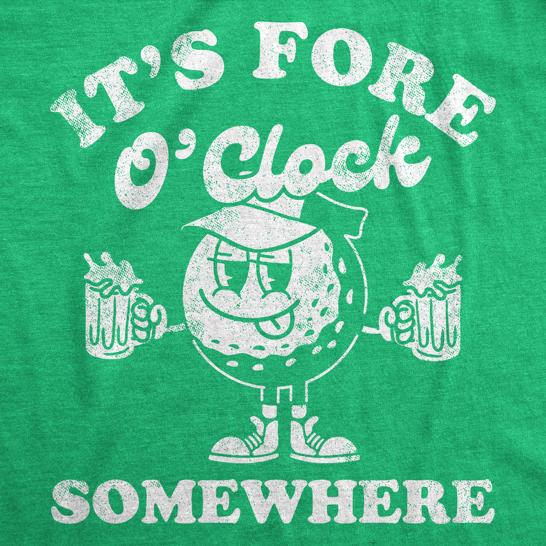 Its Fore O Clock Somewhere Women's T Shirt