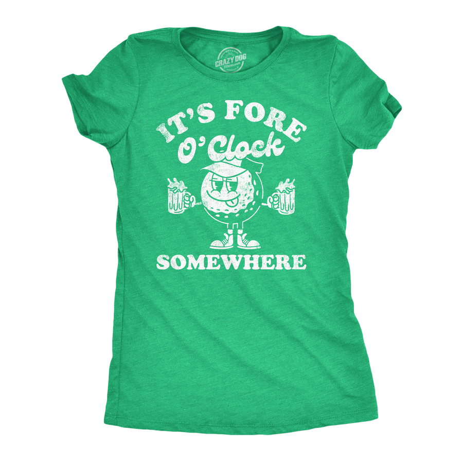 Funny Heather Green - Fore O Clock Somewhere Its Fore O Clock Somewhere Womens T Shirt Nerdy Golf Drinking Tee