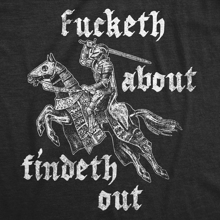 Fucketh About Findeth Out Men's T Shirt