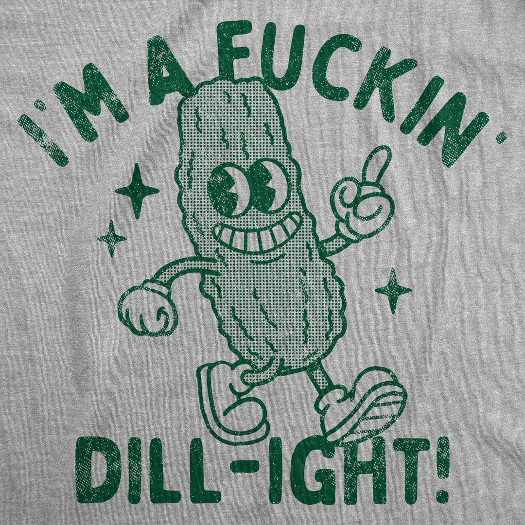 Im A Fuckin Dill ight Women's T Shirt