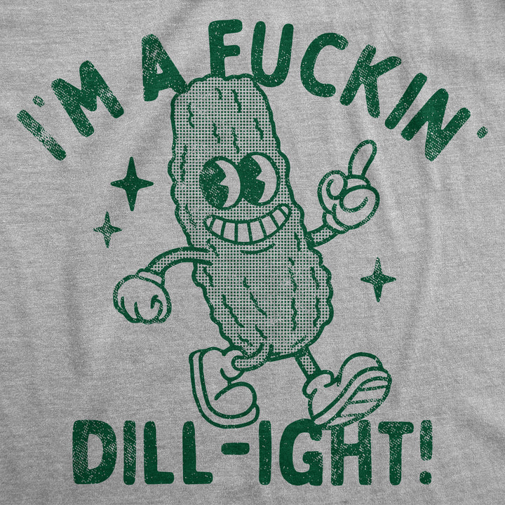 Im A Fuckin Dill ight Women's T Shirt