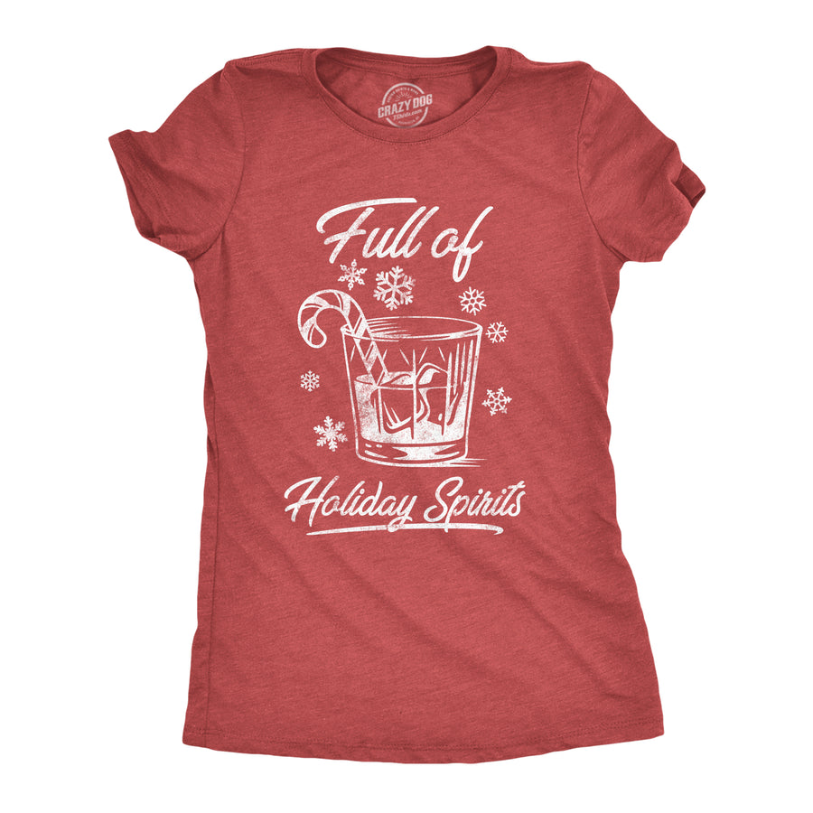 Funny Heather Red - Full Of Holiday Spirits Full Of Holiday Spirits Womens T Shirt Nerdy Christmas Drinking liquor sarcastic Tee