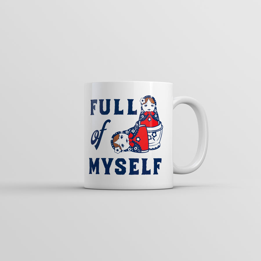 Funny White Full Of Myself Coffee Mug Nerdy sarcastic Tee