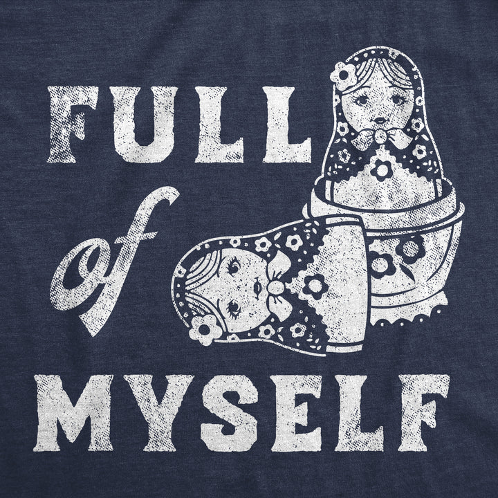 Full Of Myself Women's T Shirt