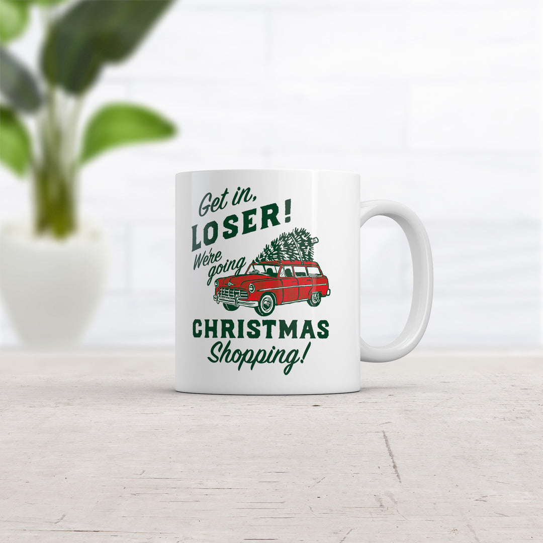 Get In Loser Were Going Christmas Shopping Mug