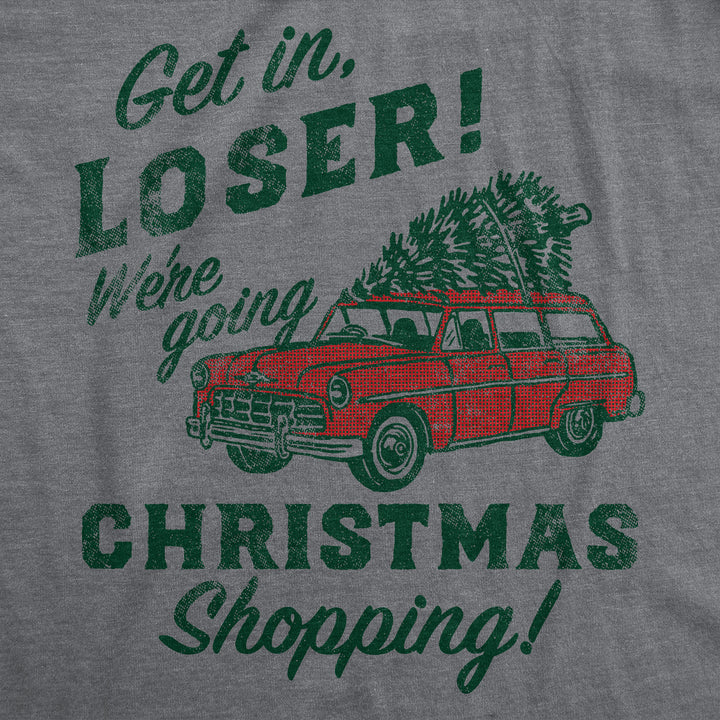 Get In Loser Were Going Christmas Shopping Women's T Shirt