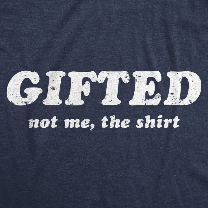 Gifted Not Me The Shirt Women's T Shirt