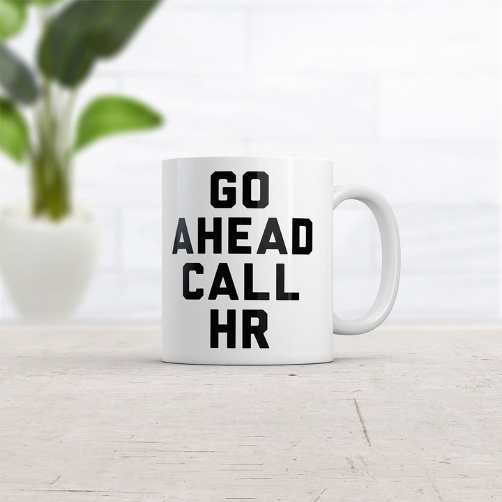 Go Ahead Call HR Mug