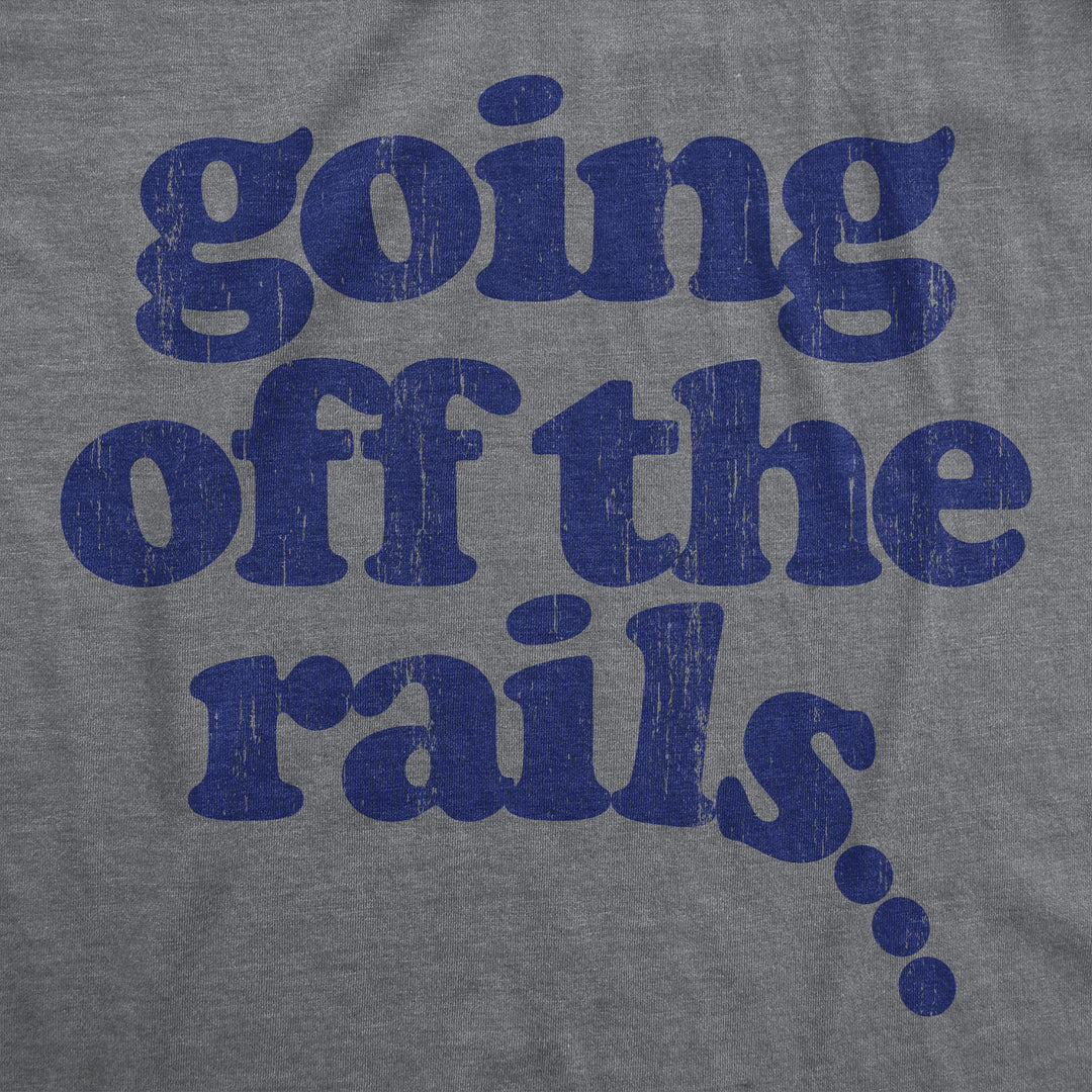 Going Off The Rails Women's T Shirt