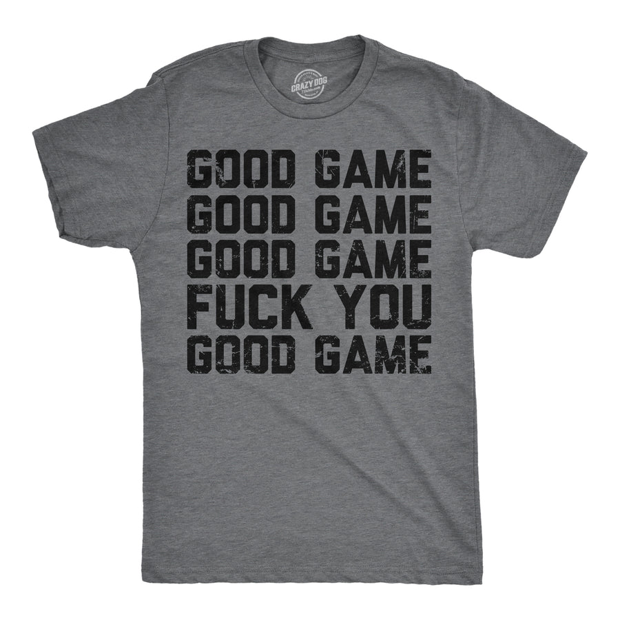 Funny Dark Heather Grey - Good Game Fuck You Good Game Fuck You Mens T Shirt Nerdy sarcastic Tee