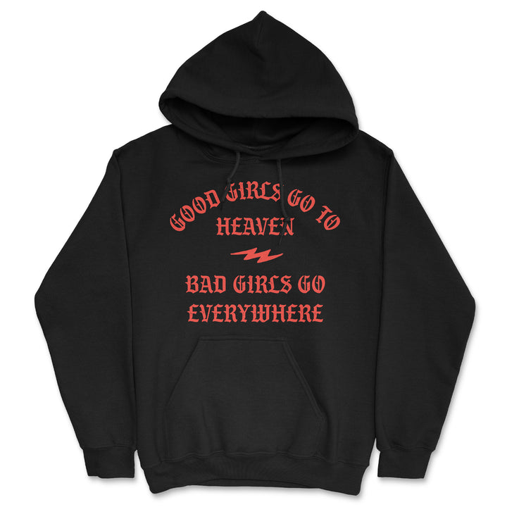 Funny Black - Bad Girls Go Everywhere Good Girls Go To Heaven Bad Girls Go Everywhere Hoodie Nerdy sarcastic Tee