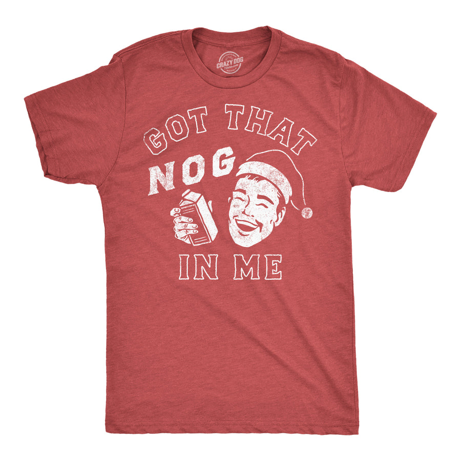 Funny Heather Red - Got That Nog In Me Got That Nog In Me Mens T Shirt Nerdy Christmas sarcastic Tee