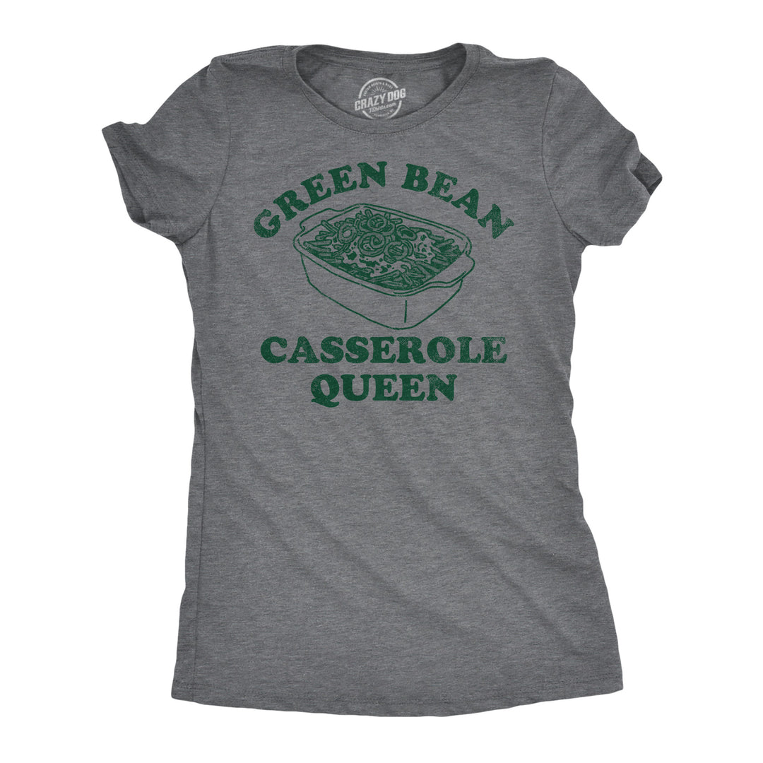 Funny Dark Heather Grey - Green Bean Casserole Green Bean Casserole Queen Womens T Shirt Nerdy Thanksgiving Food sarcastic Tee