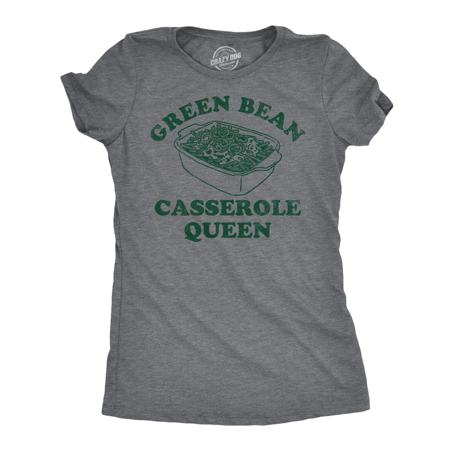 Funny Dark Heather Grey - Green Bean Casserole Green Bean Casserole Queen Womens T Shirt Nerdy Thanksgiving Food sarcastic Tee