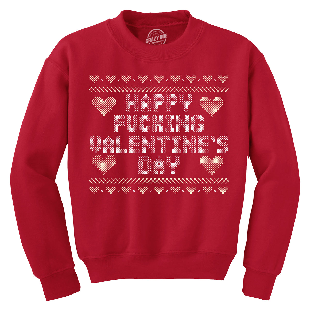 Funny Red - Happy Fucking Valentines Day Happy Fucking Valentines Day Sweatshirt Nerdy Valentine&#39;s Day Sarcastic Tee