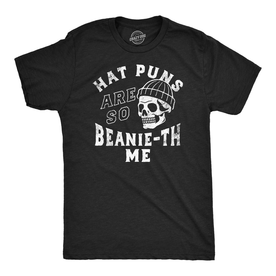 Funny Heather Black - Hat Puns Beanie-th Me Hat Puns Are So Beanie-th Me Mens T Shirt Nerdy sarcastic Tee