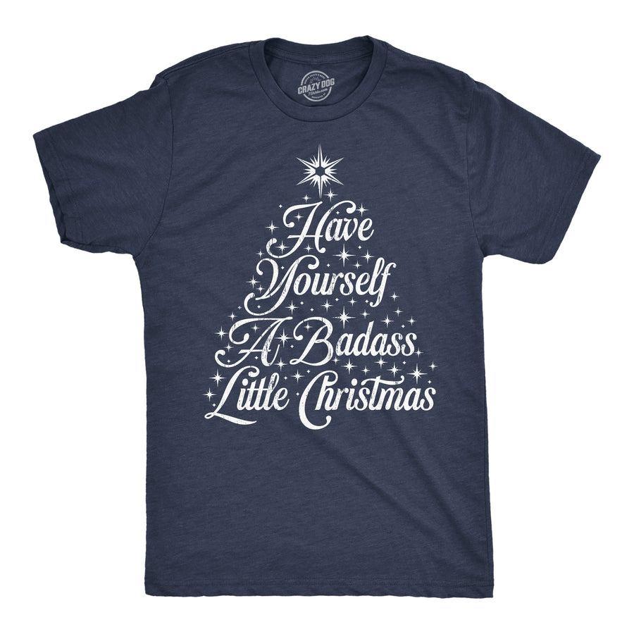 Funny Heather Navy - Badass Little Xmas Have Yourself A Badass Little Christmas Mens T Shirt Nerdy Christmas sarcastic Tee
