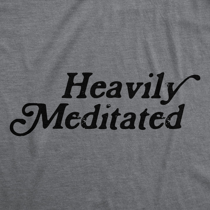 Heavily Meditated Women's T Shirt