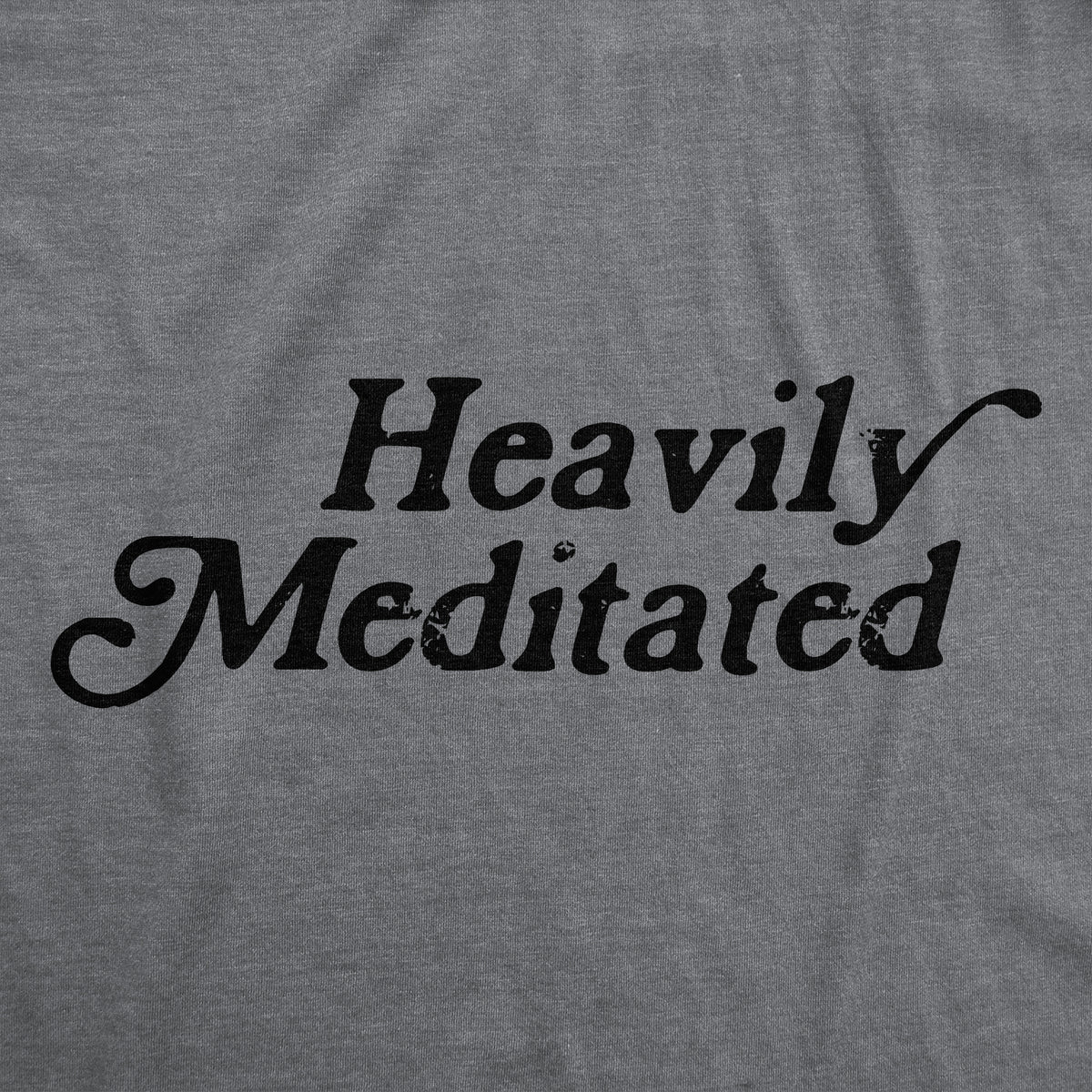 Heavily Meditated Women&#39;s T Shirt