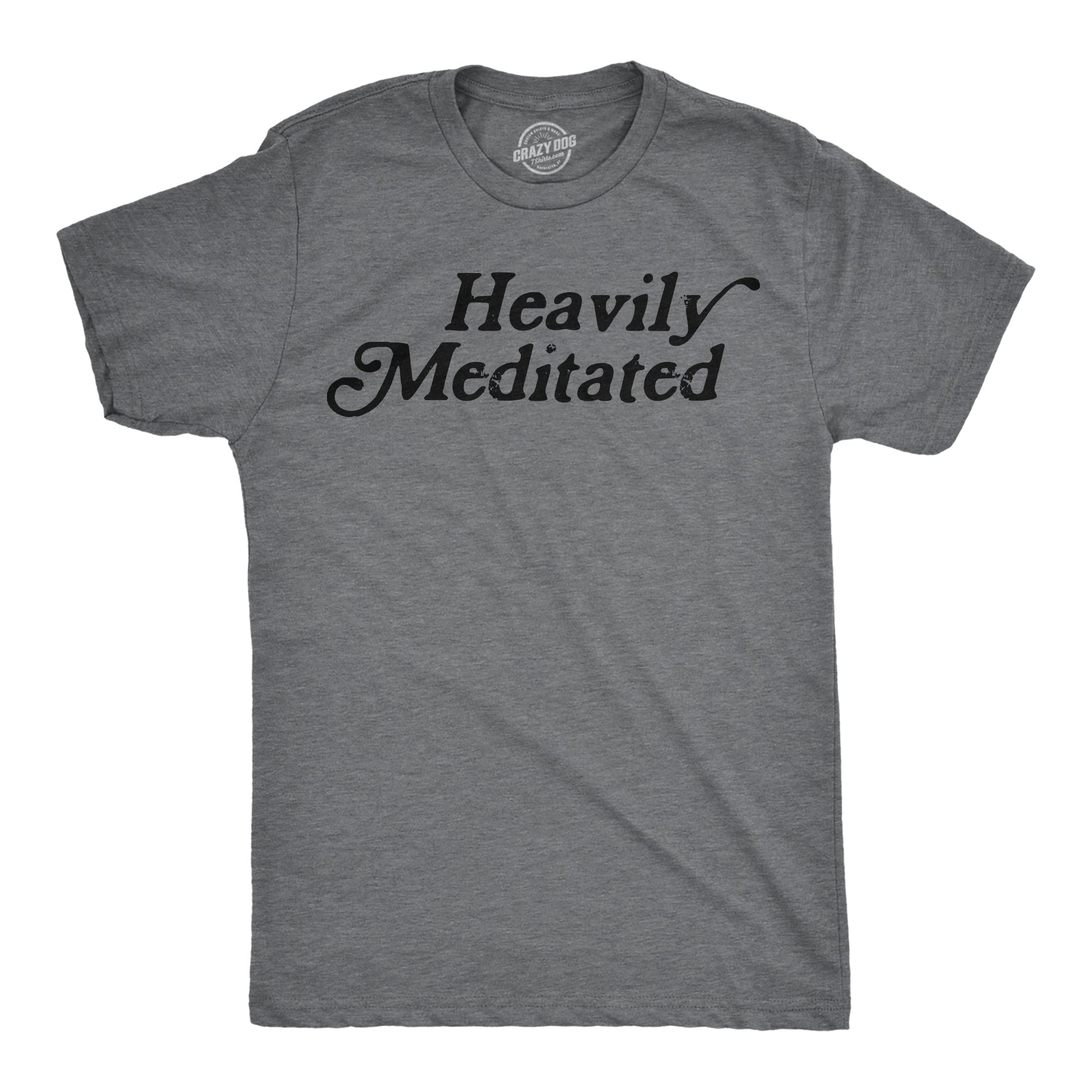 Funny Dark Heather Grey - Heavily Meditated Heavily Meditated Mens T Shirt Nerdy Sarcastic Tee